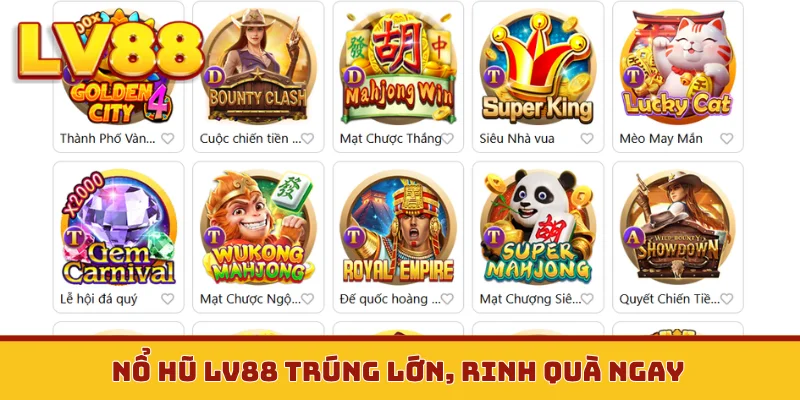 Nổ hũ LV88 trúng lớn, rinh quà ngay