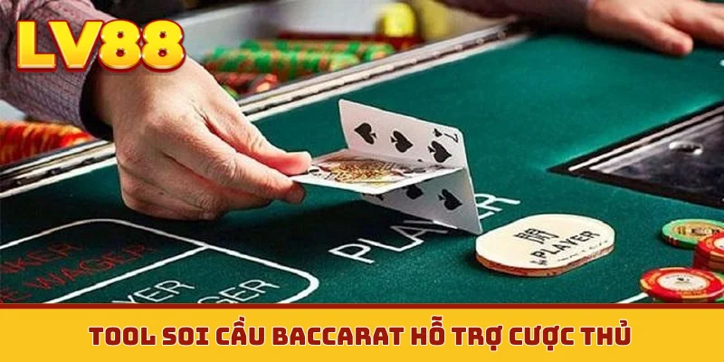 Tool soi cầu baccarat hỗ trợ cược thủ